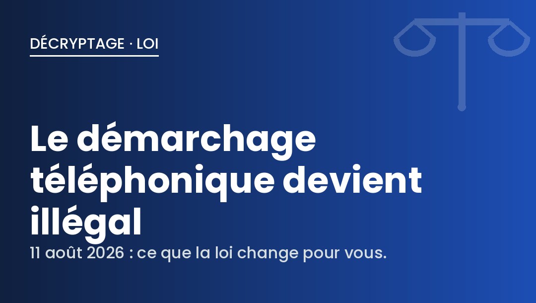 Le démarchage téléphonique devient illégal le 11 août 2026