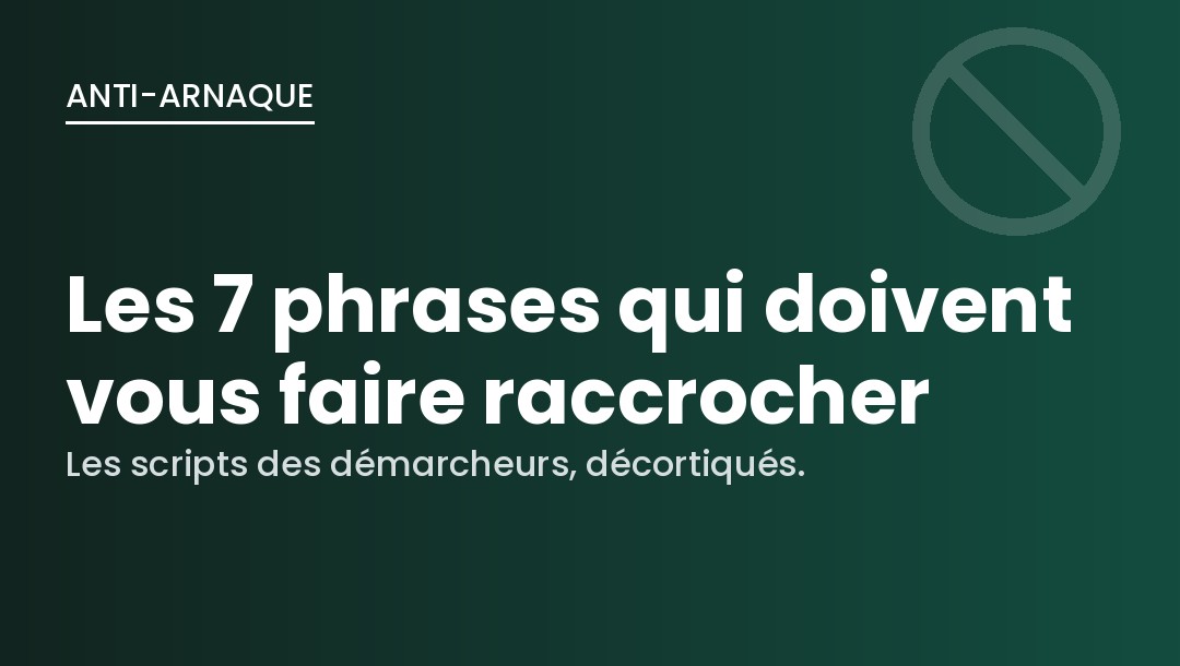 Les 7 phrases des démarcheurs qui doivent vous faire raccrocher